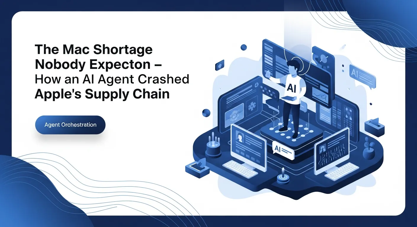 The Mac Shortage Nobody Expected: How an AI Agent Crashed Apple's Supply Chain