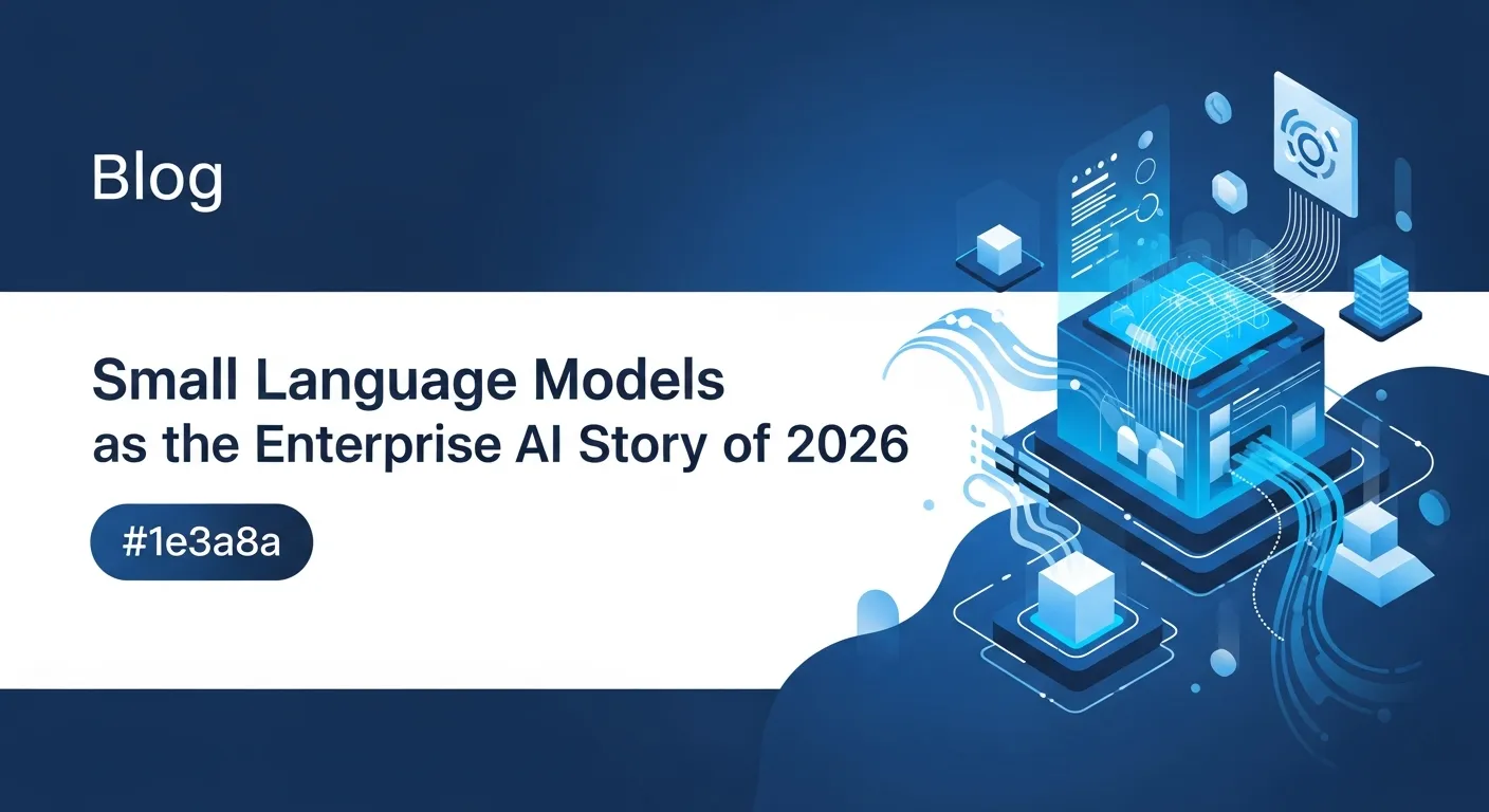 Small Language Models Are the Enterprise AI Story of 2026